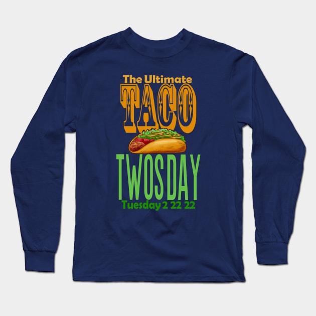 The ultimate taco Twos Day 2s day 2 22 22 February Long Sleeve T-Shirt by Top Art